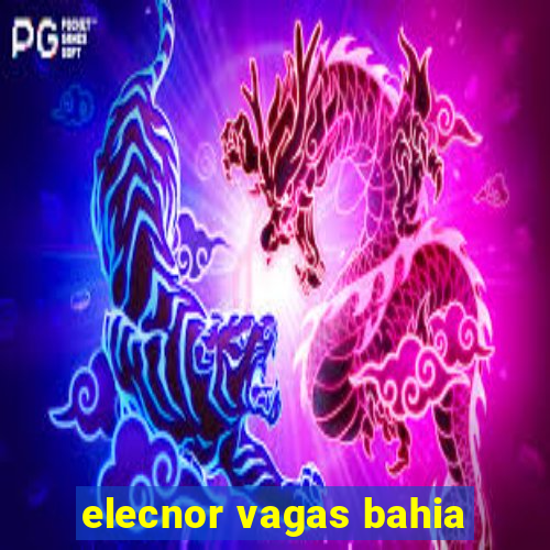 elecnor vagas bahia